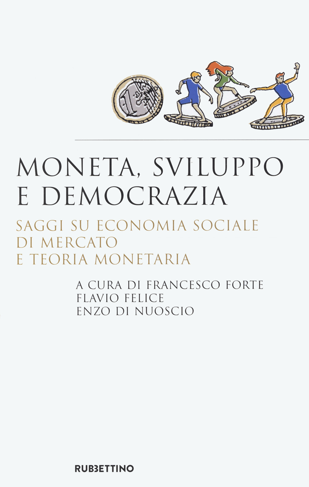 Moneta, sviluppo e democrazia. Saggi su economia sociale di mercato …