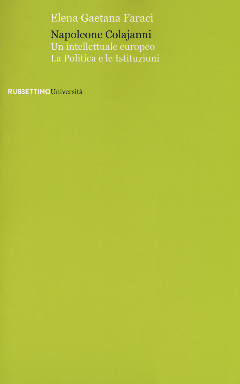 Napoleone Colajanni. Un intellettuale europeo. La politica e le istituzioni
