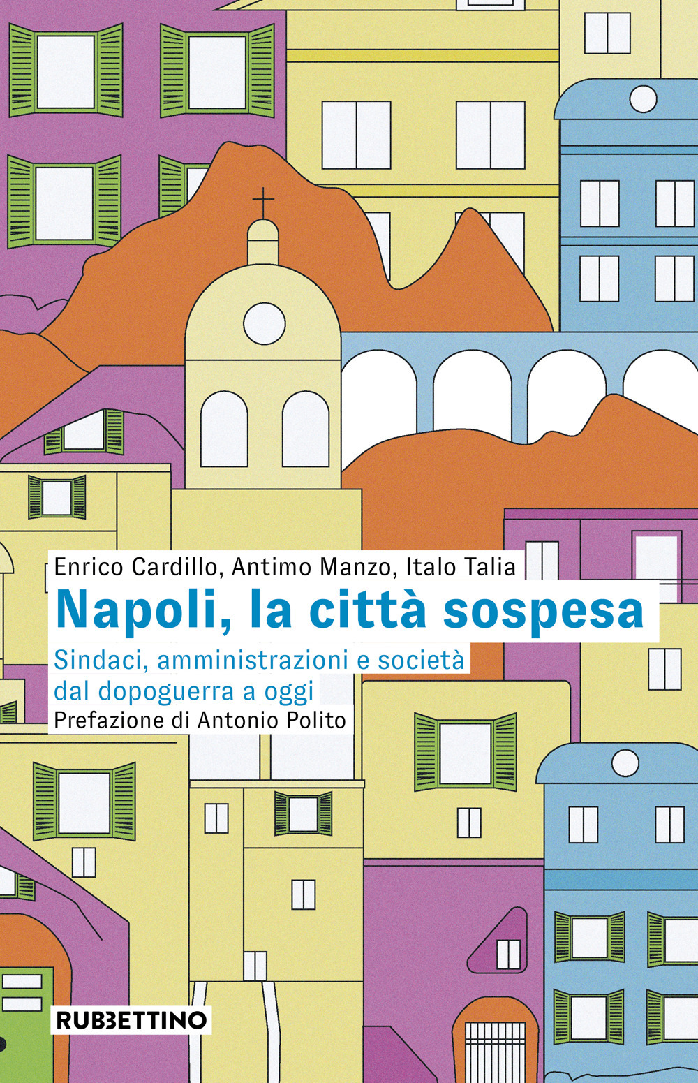 Napoli, la città sospesa. Sindaci, amministrazioni e società dal dopoguerra …