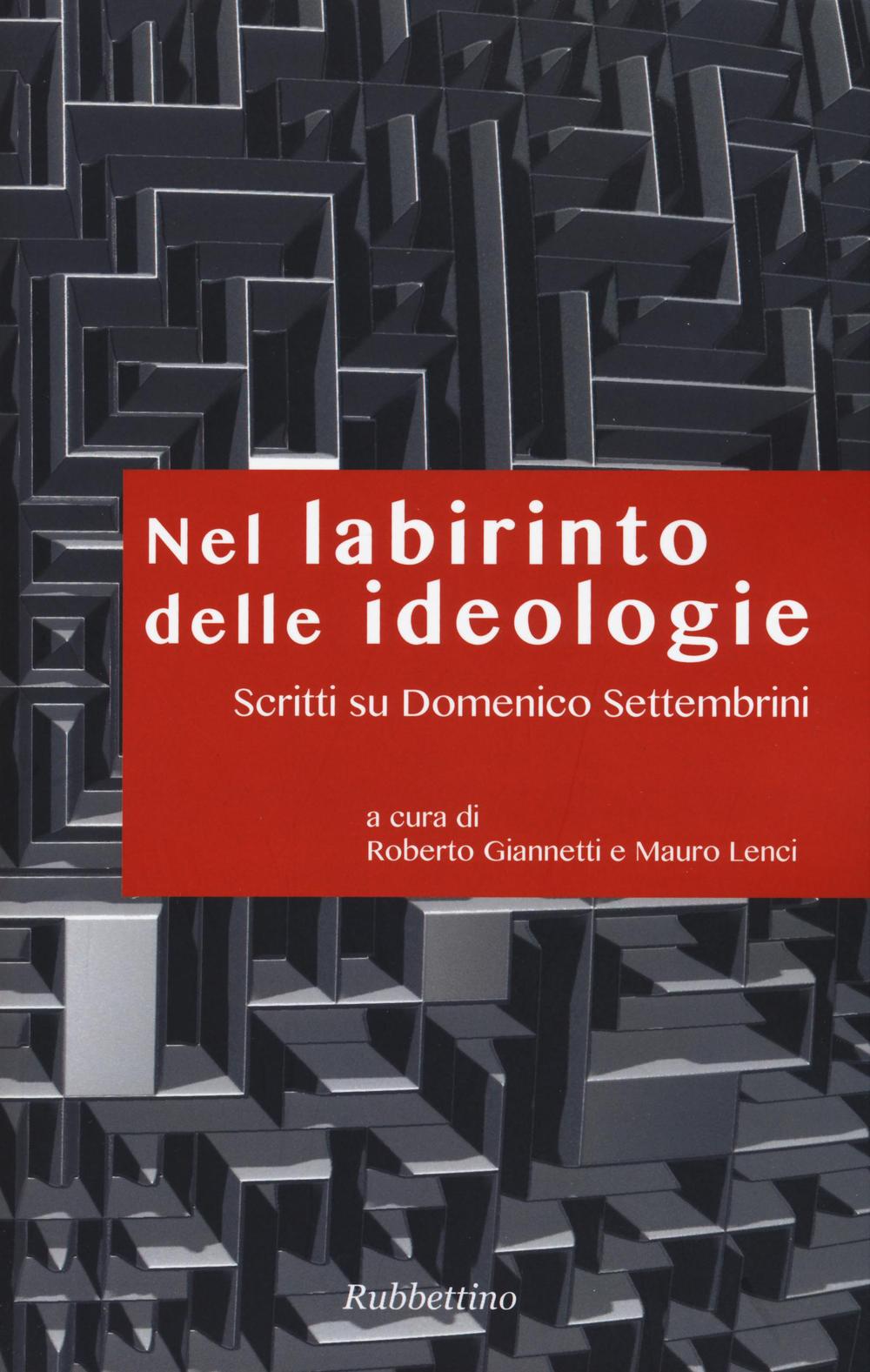 Nel labirinto delle ideologie. Scritti su Domenico Settembrini