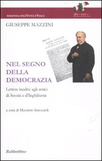 Nel segno della democrazia. Lettere inedite agli amici di Scozia …