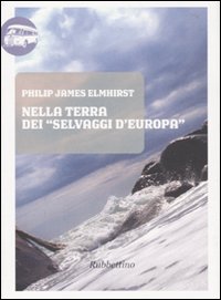 Nella terra dei «selvaggi d'Europa». Fatti accaduti durante una permanenza …