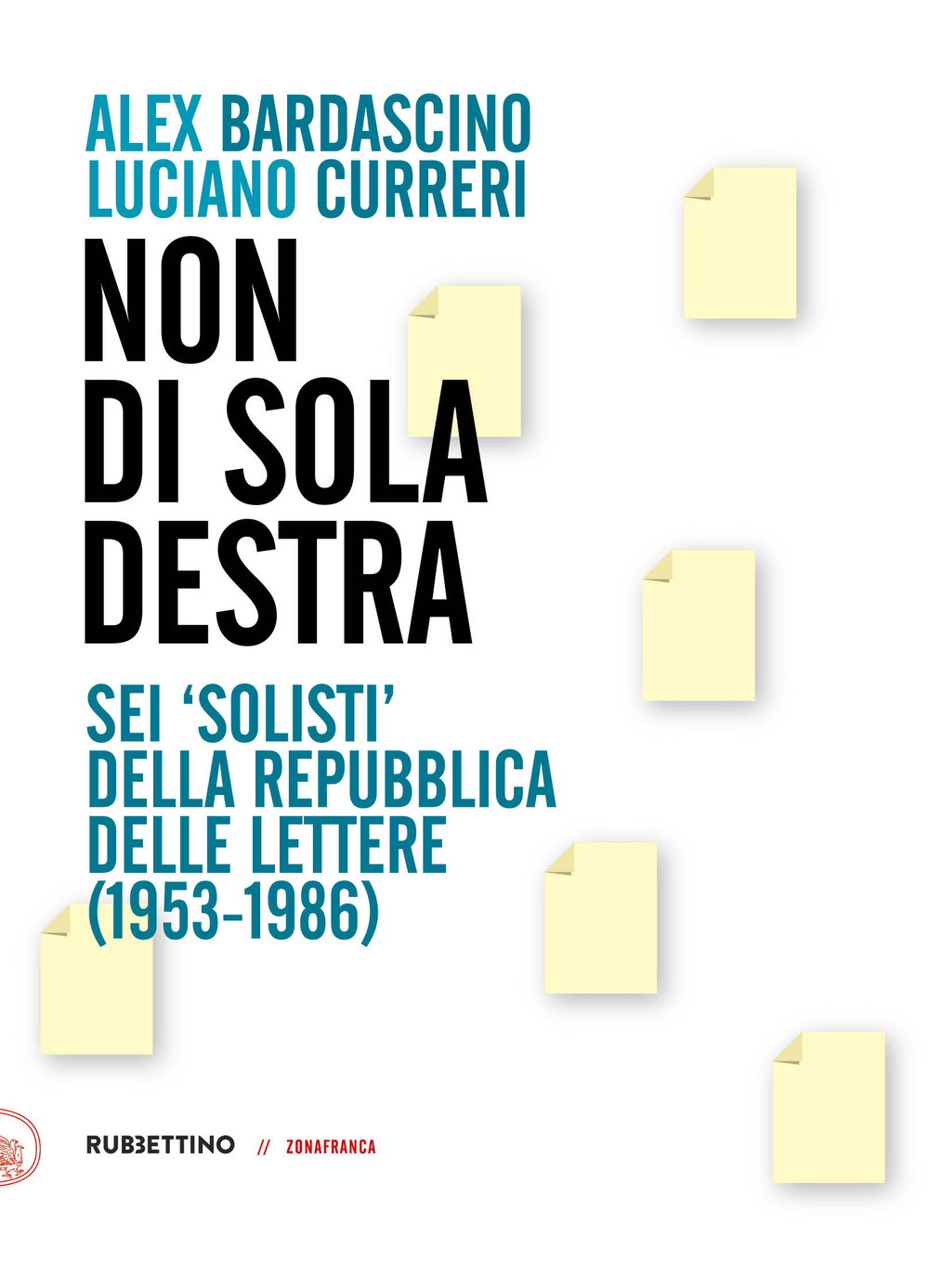 Non di sola destra. Sei «solisti» della Repubblica delle lettere …