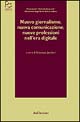 Nuovo giornalismo, nuova comunicazione, nuove professioni nell'era digitale