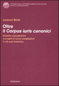 Oltre il corpus iuris canonici. Iniziative manualistiche e progetti di …