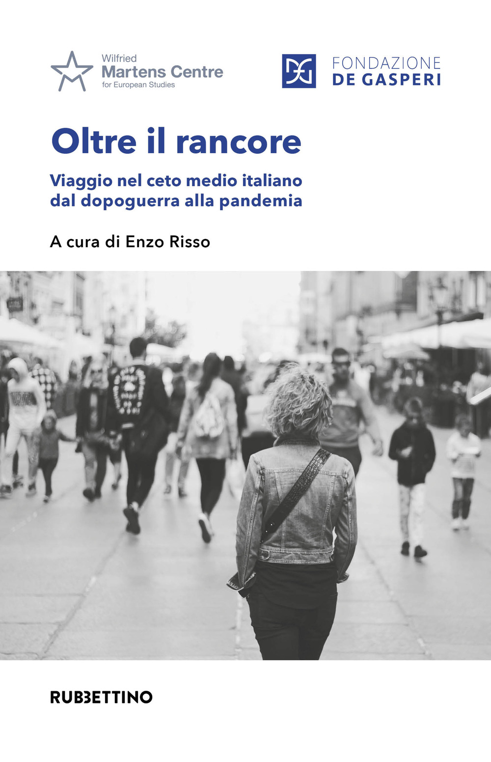 Oltre il rancore. Viaggio nel ceto medio italiano dal dopoguerra …