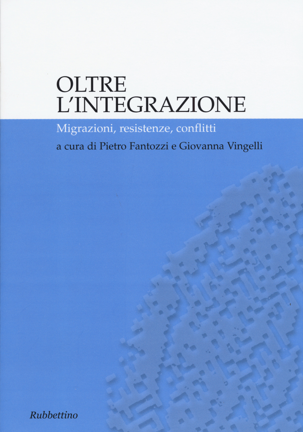 Oltre l'integrazione. Migrazioni, resistenze, conflitti