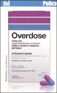 Overdose. Come una regolamentazione eccessiva mette a rischio le medicine …
