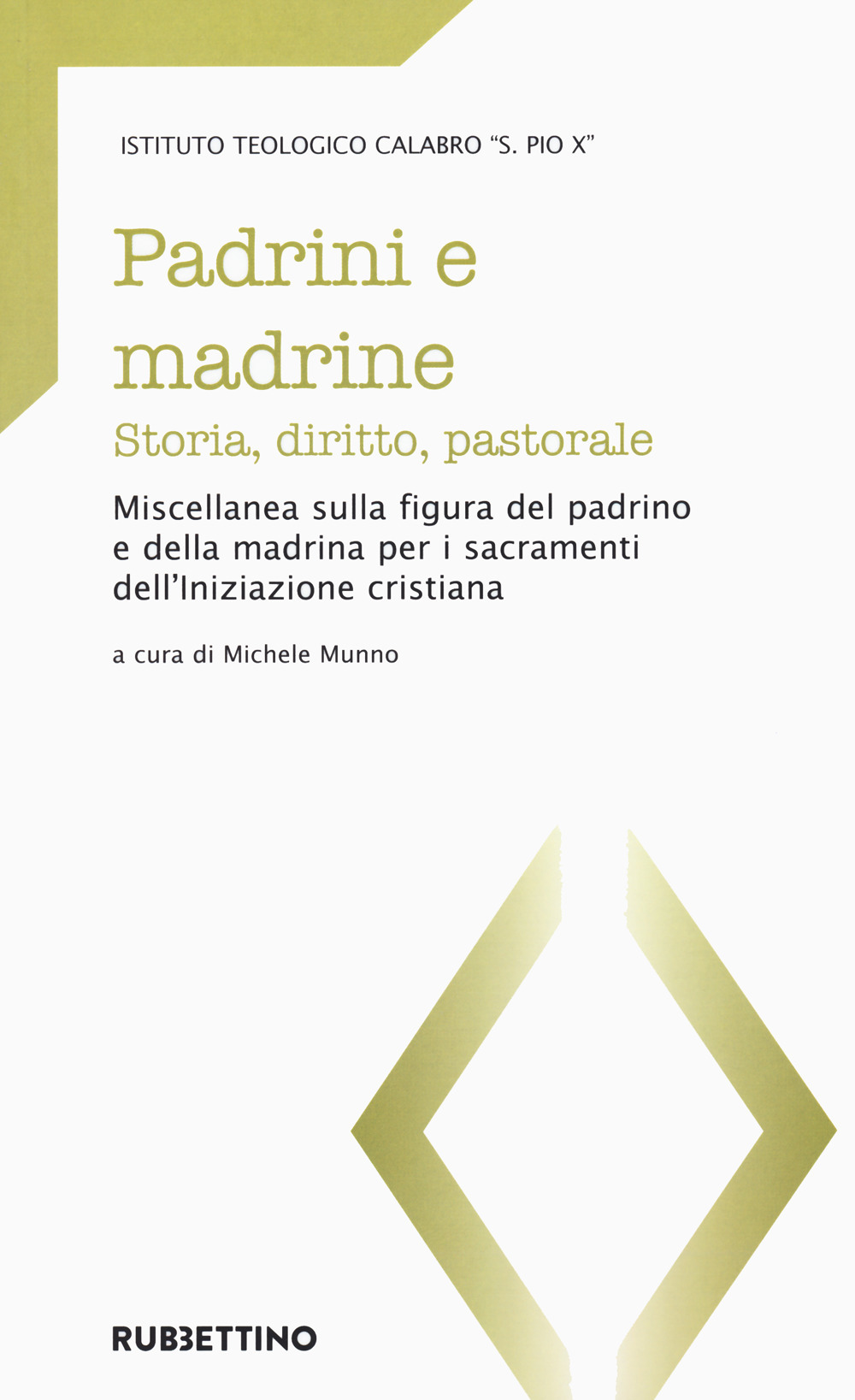 Padrini e madrine. Storia, diritto, pastorale. Miscellanea sulla figura del …
