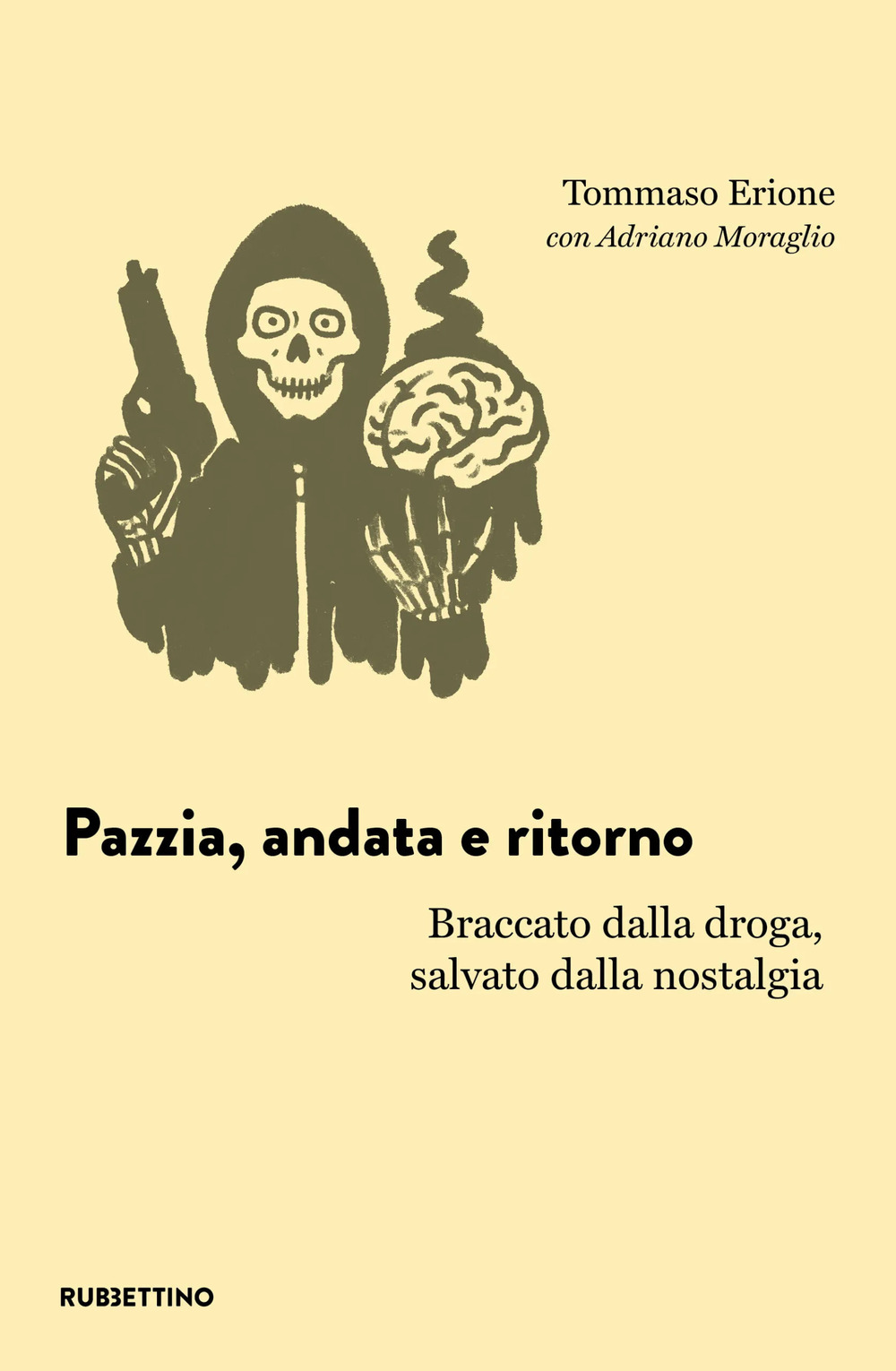 Pazzia, andata e ritorno. Braccato dalla droga, salvato dalla nostalgia