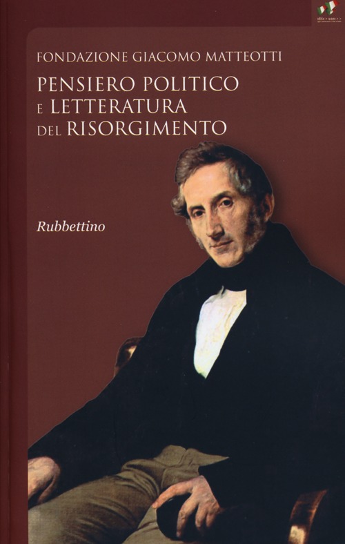 Pensiero politico e letteratura del risorgimento. Atti del Convegno