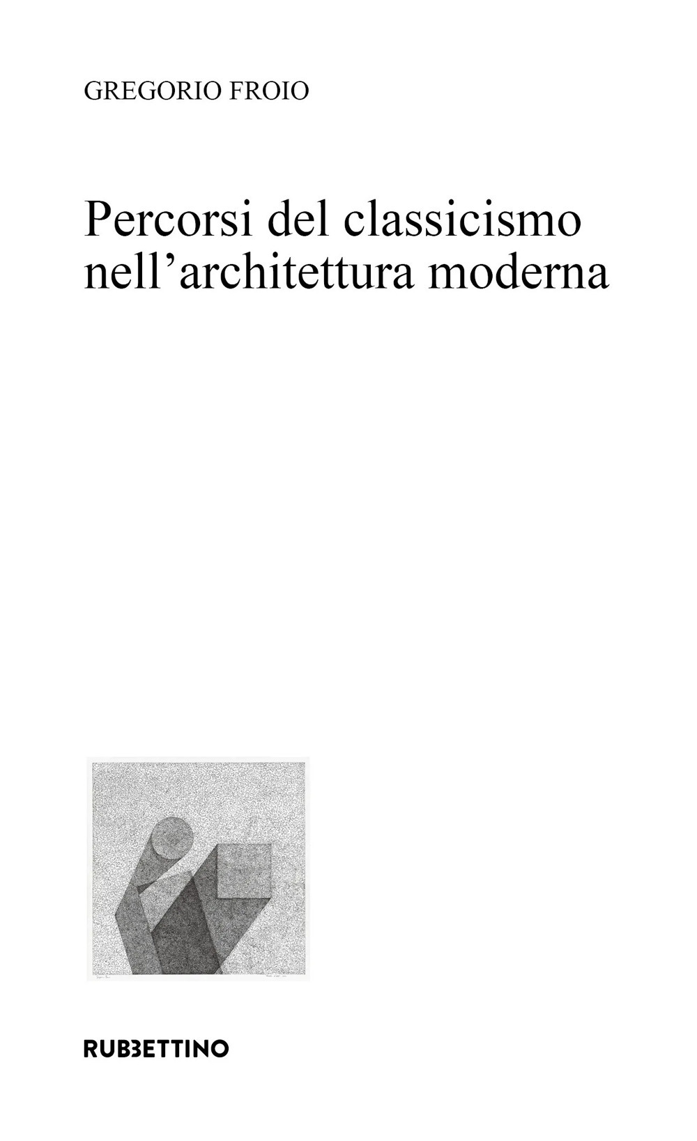 Percorsi del classicismo nell’architettura moderna