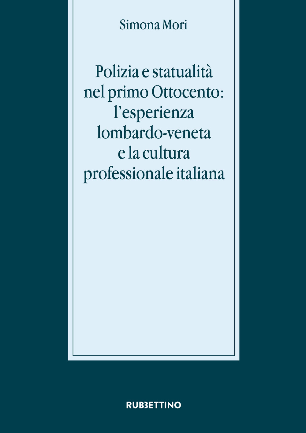 Polizia e statualità nel primo Ottocento: l'esperienza lombardo-veneta e la …