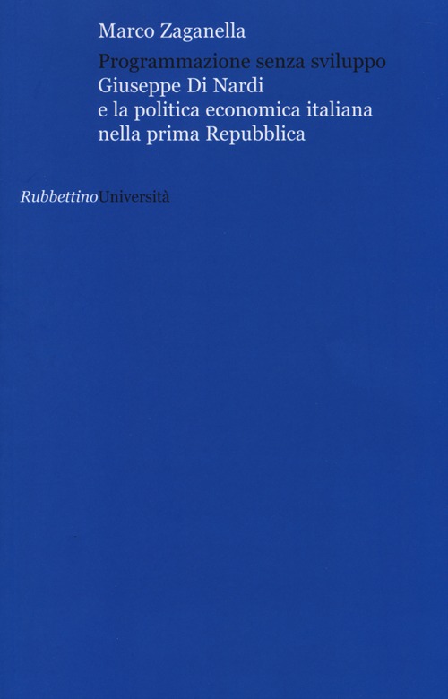 Programmazione senza sviluppo. Giuseppe Di Nardi e la politica economica …