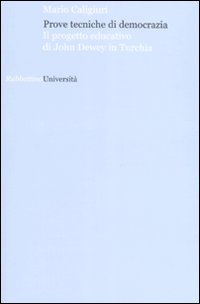 Prove tecniche di democrazia. Il progetto educativo di John Dewey …