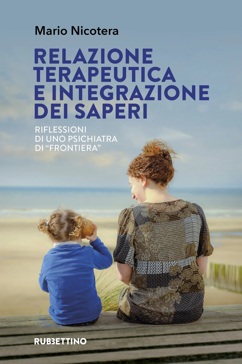 Relazione terapeutica e integrazione dei saperi. Riflessioni di uno psichiatra …