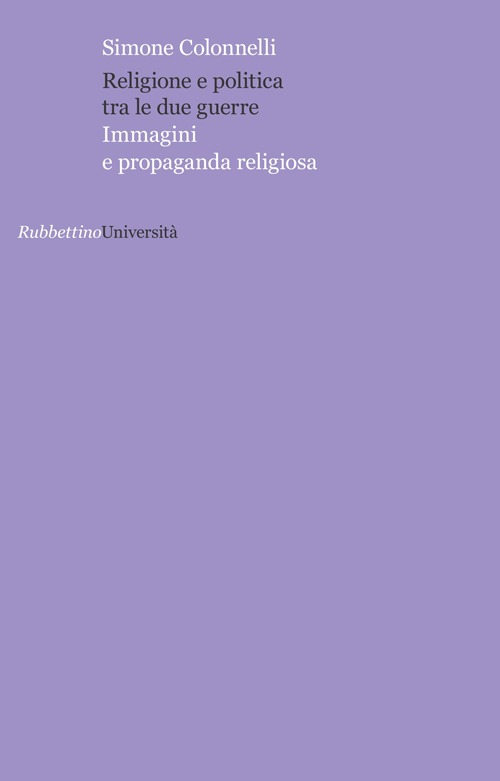 Religione e politica tra le due guerre. Immagini e propaganda …