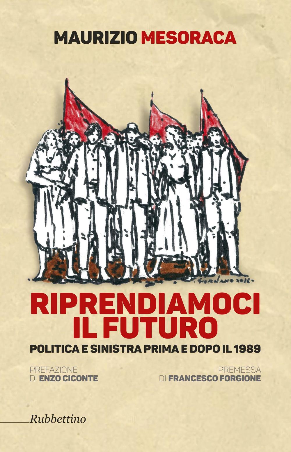 Riprendiamoci il futuro. Politica e sinistra prima e dopo il …