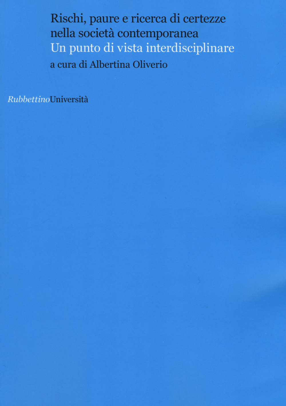Rischi, paure e ricerca di certezze nella società contemporanea. Un …
