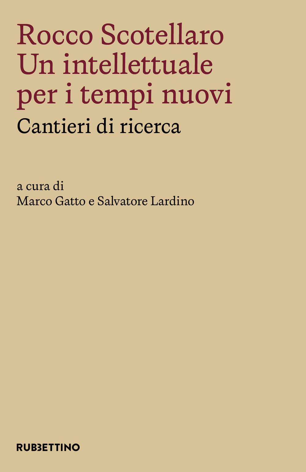 Rocco Scotellaro. Un intellettuale per i tempi nuovi. Cantieri di …