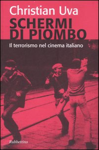 Schermi di piombo. Il terrorismo nel cinema italiano