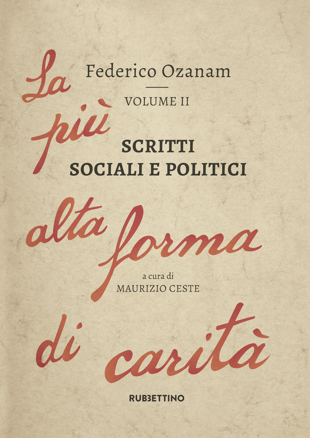 Scritti sociali e politici. La più alta forma di carità. …