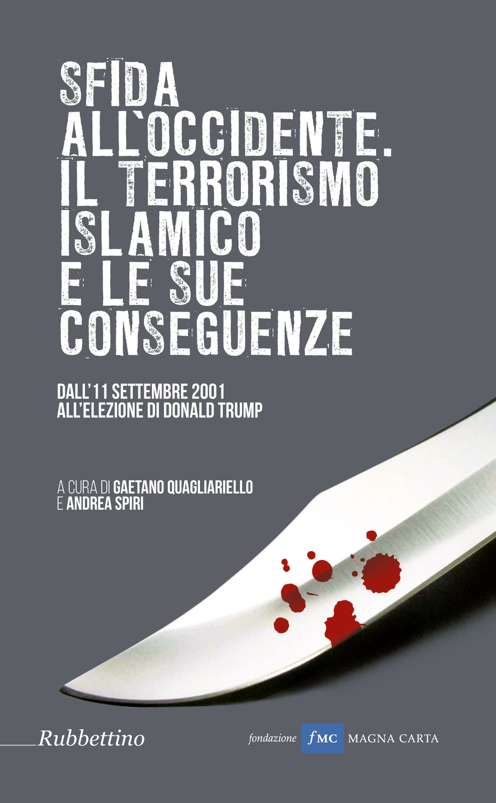 Sfida all'Occidente: il terrorismo islamico e le sue conseguenze. Dall'11 …