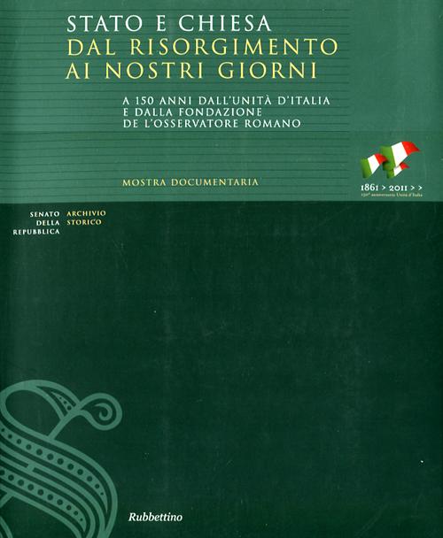 Stato e Chiesa dal Risorgimento ai nostri giorni. A 150 …