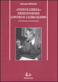 «Stato e Chiesa»: Ernesto Rossi contro il clericalismo. Una battaglia …