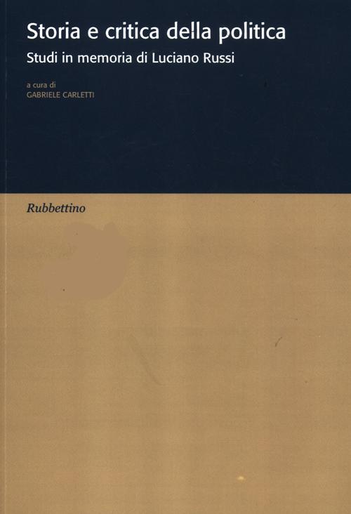 Storia e critica della politica. Studi in memoria di Luciano …