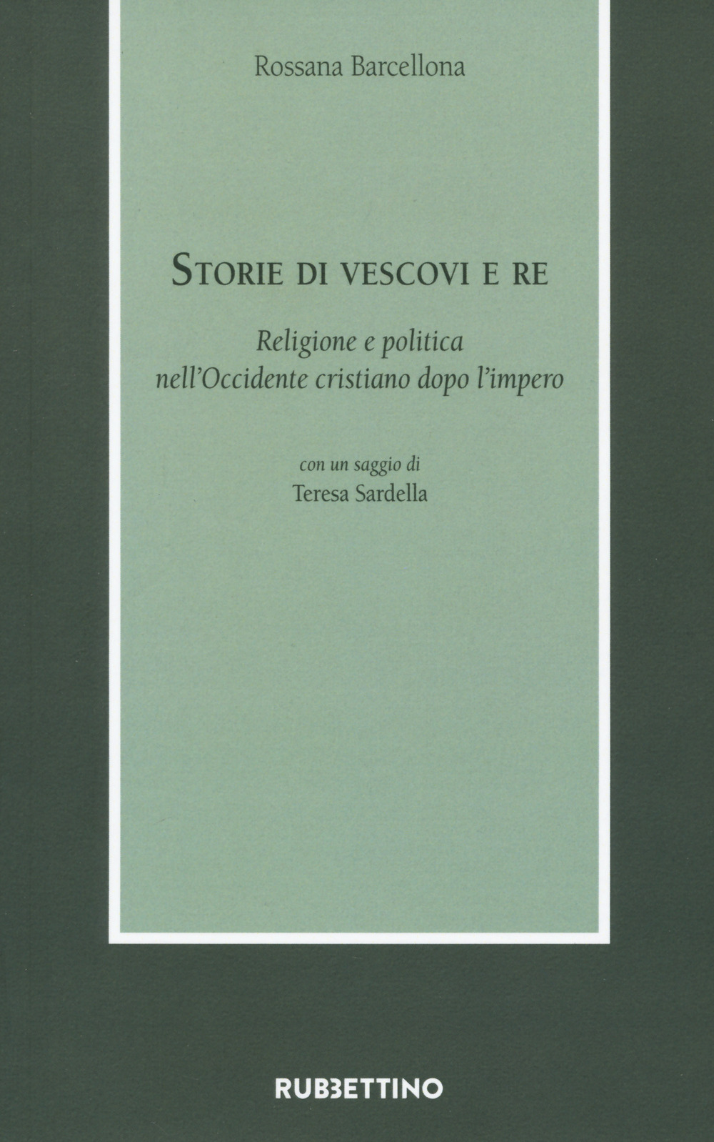 Storie di vescovi e re. Religione e politica nell'Occidente cristiano …