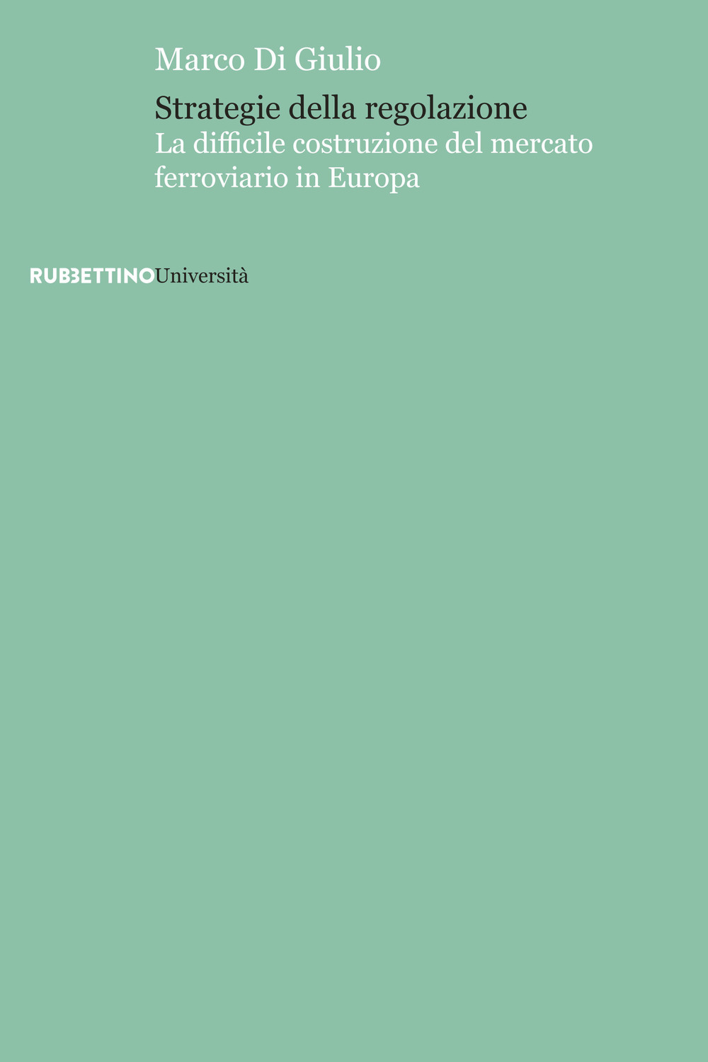 Strategie della regolazione. La difficile costruzione del mercato ferroviario in …