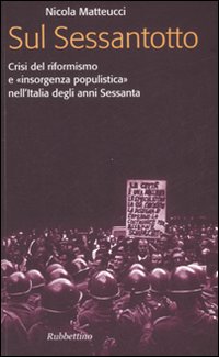 Sul Sessantotto. Crisi del riformismo e «insorgenza populistica» nell'Italia degli …