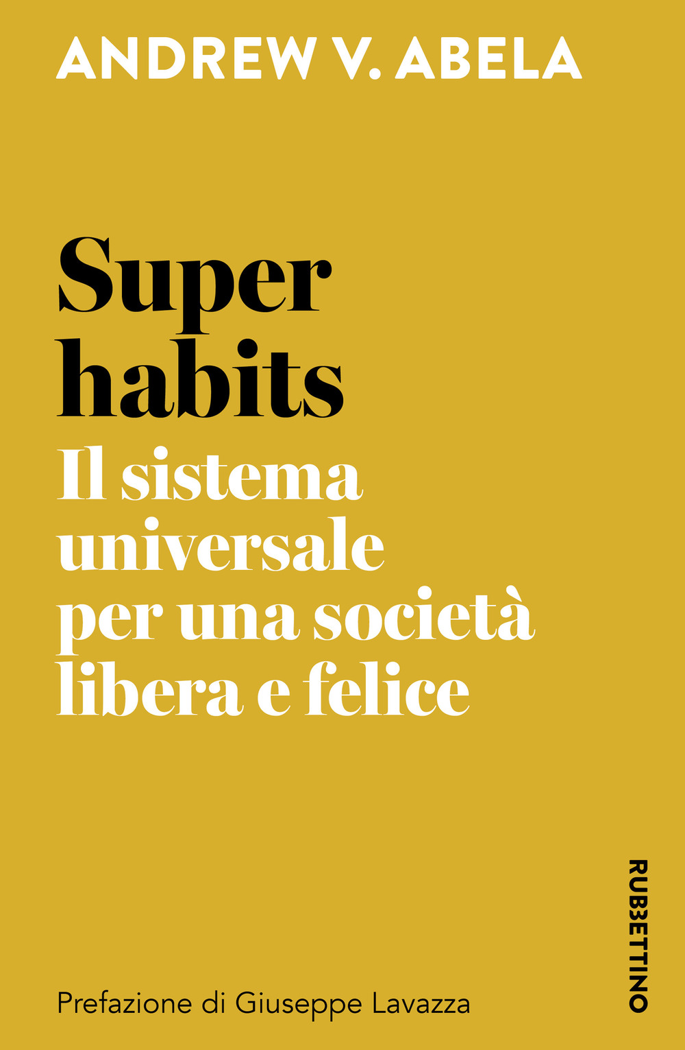 Super habits. Il sistema universale per una società libera e …