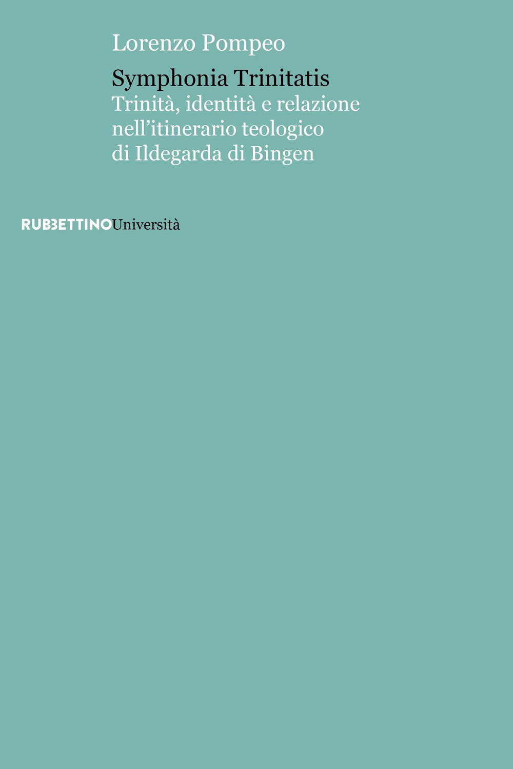 Symphonia trinitatis. Trinità, identità e relazione nell'itinerario teologico di Ildegarda …