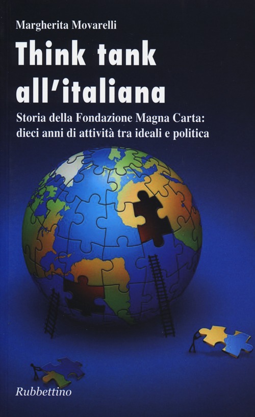 Think-tank all'italiana. Storia della Fondazione Magna Carta: dieci anni di …