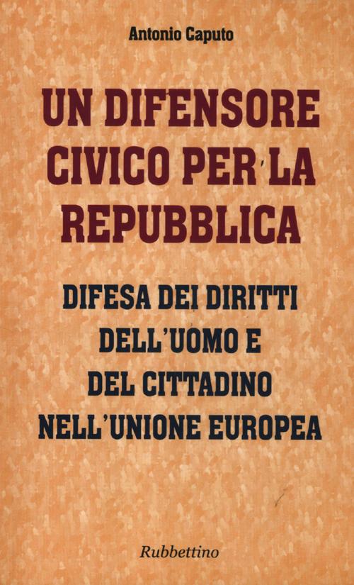 Un difensore civico per la repubblica. Difesa dei diritti dell'uomo …