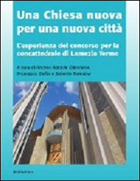 Una chiesa nuova per una nuova città. L'esperienza del concorso …