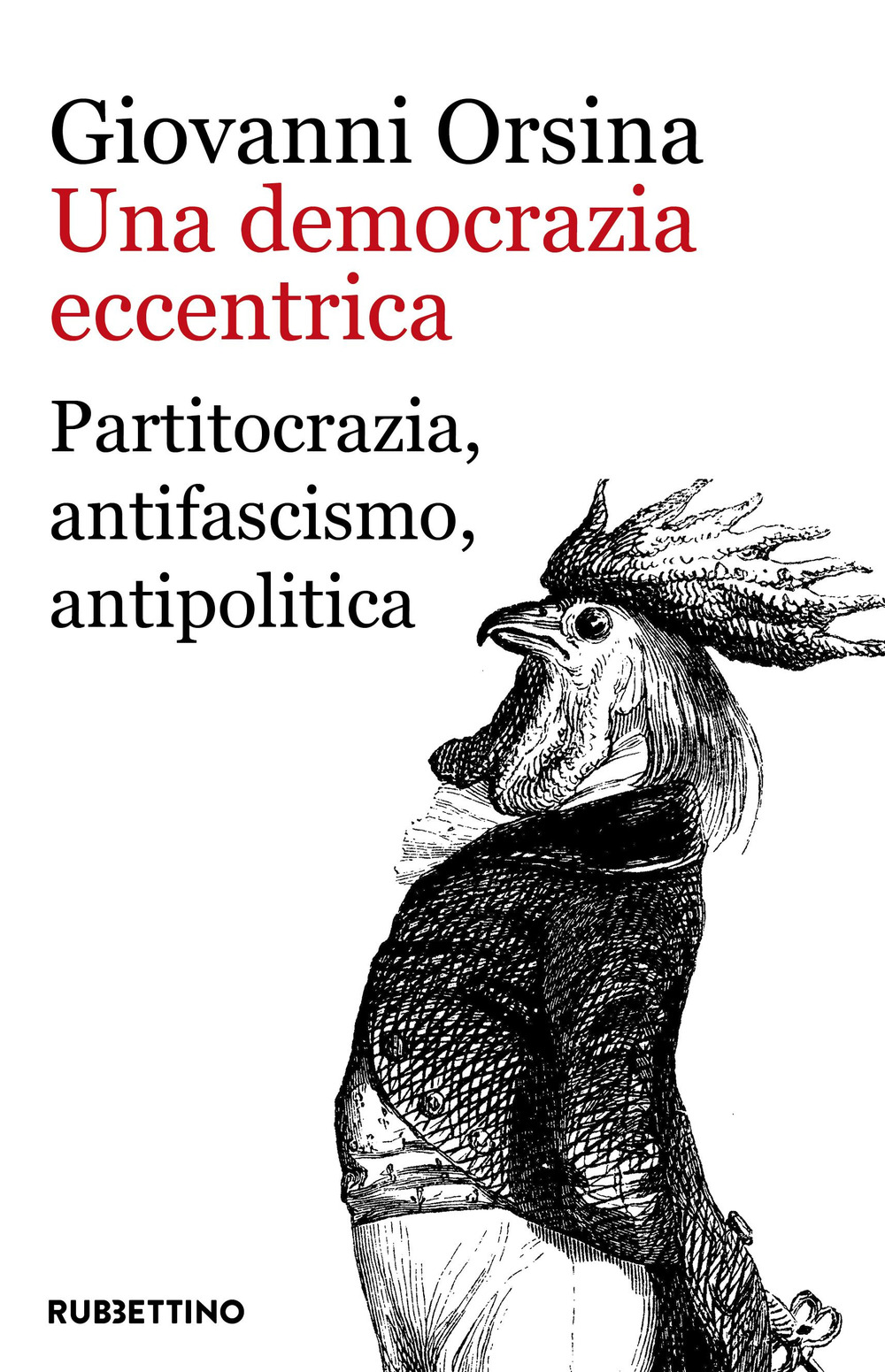 Una democrazia eccentrica. Partitocrazia, antifascismo, antipolitica