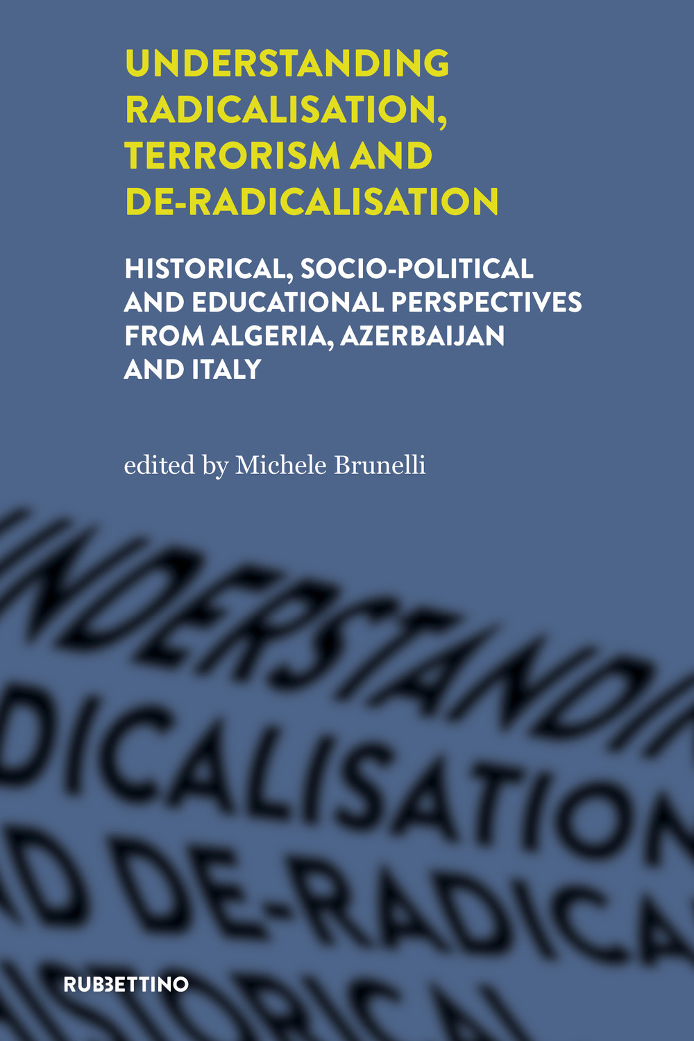 Understanding radicalisation, terrorism and de-radicalisation. Historical, socio-political and educational perspectives …