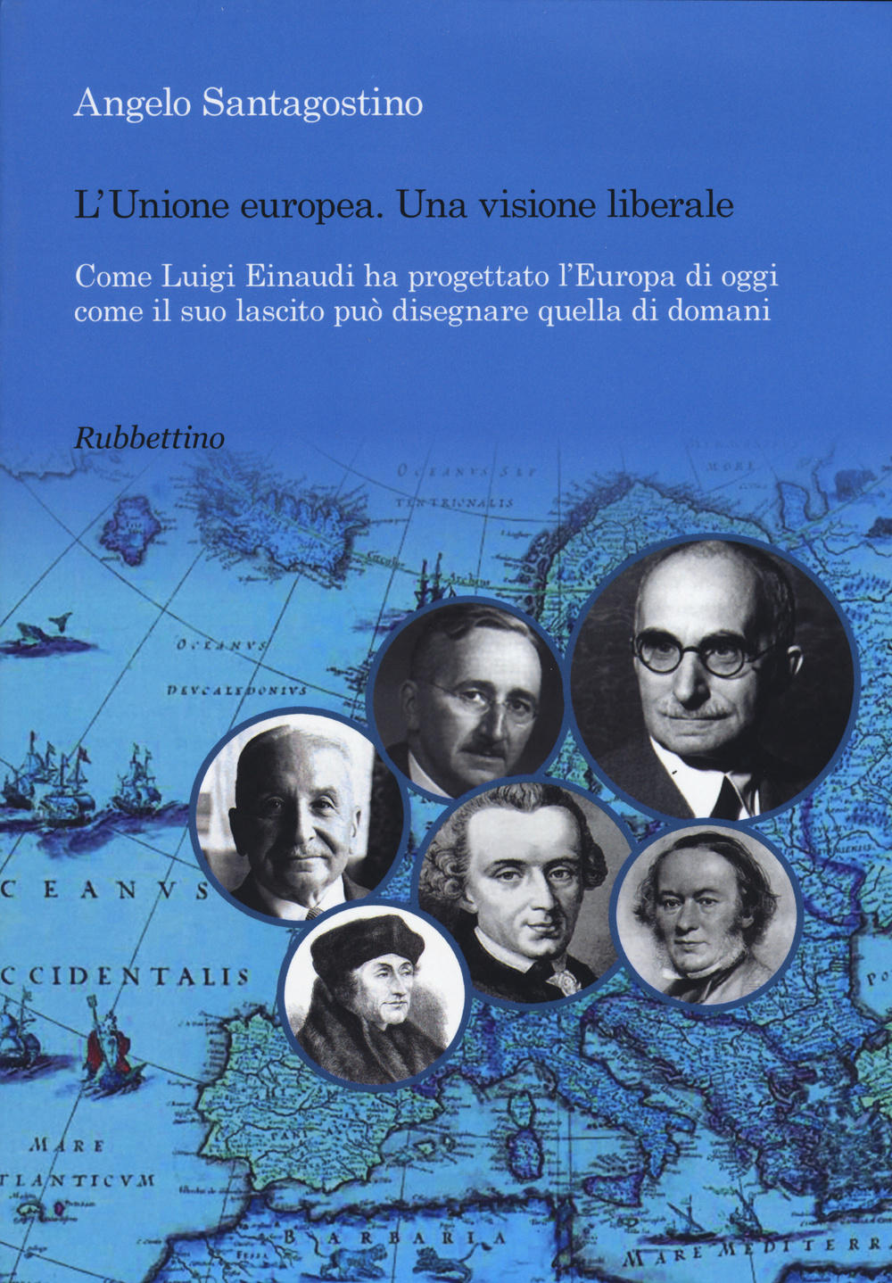 Unione Europea. Una visione liberale. Come Luigi Einaudi ha progettato …