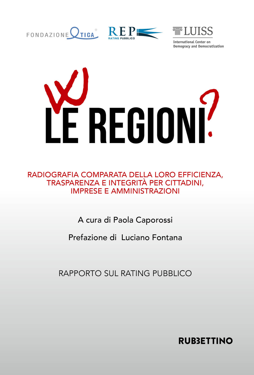 W le regioni? Radiografia comparata della loro efficienza, trasparenza e …