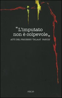 L'imputato non è colpevole. Atti del processo «Taalat Pascià»