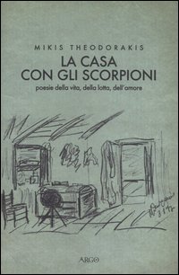 La casa con gli scorpioni. Poesie della vita, della lotta, …