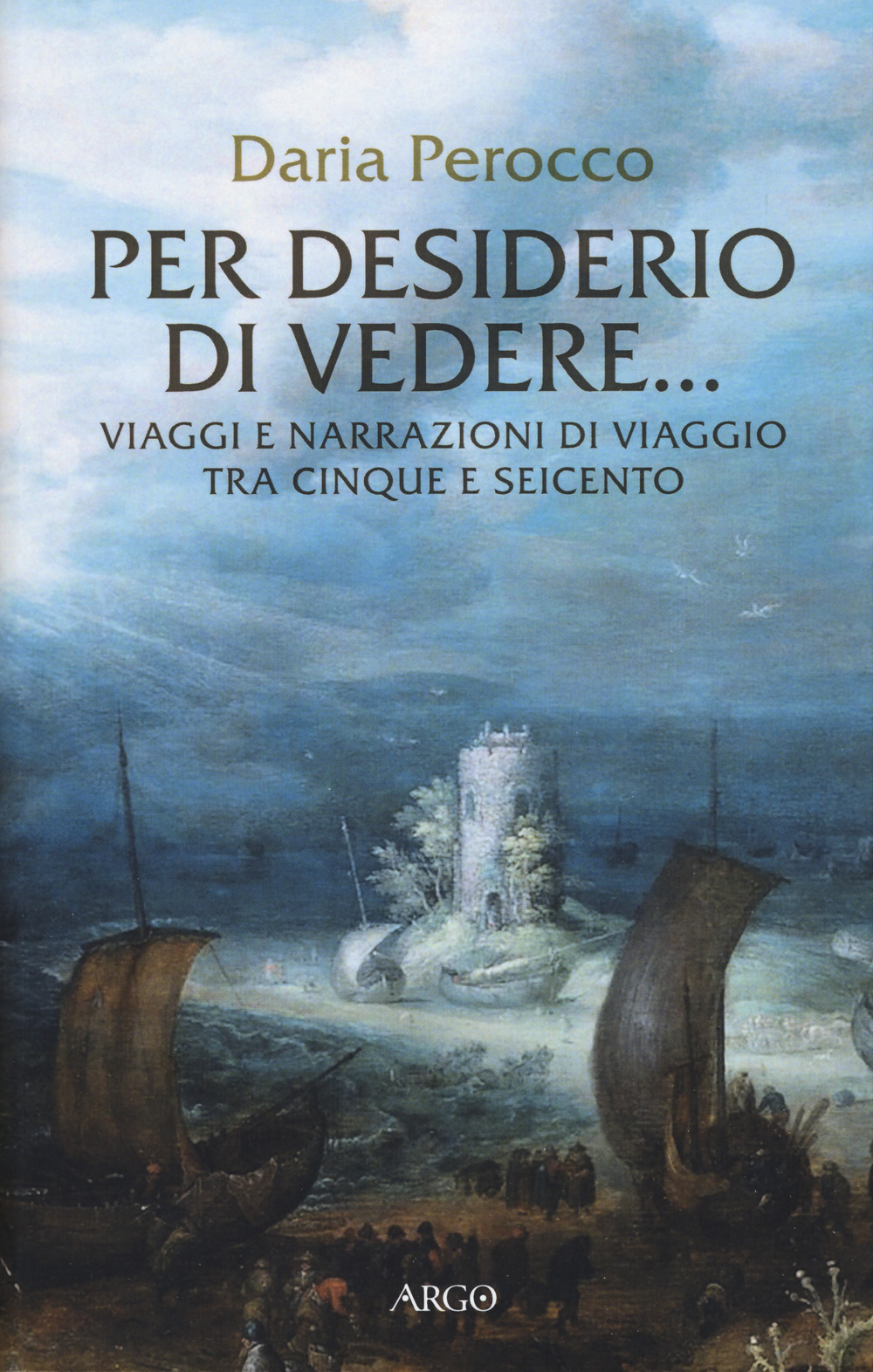 Per desiderio di vedere. Viaggi e narrazioni di viaggio tra …