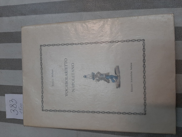 Vocabolarietto napoletano (con un commento di Mario Stefanini).