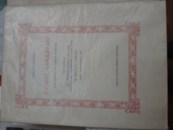 I caffè napoletani. Introduzione di Alberto Consiglio con l'aggiunta del …