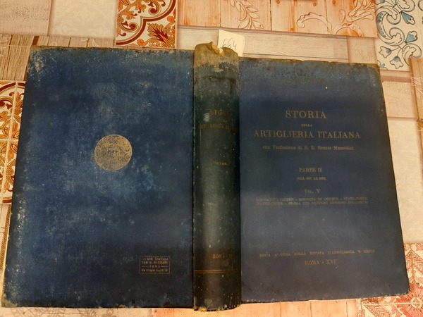 Storia dell’artiglieria italiana, con prefazione di S.E. Benito Mussolini. Dal …