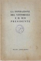 La fondazione del vittoriale e il suo presidente