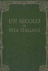 Un secolo di vita italiana  2 volumi